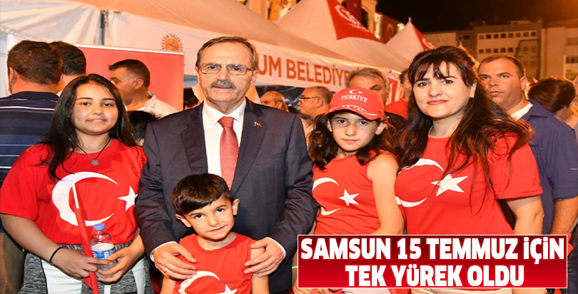 SAMSUN 15 TEMMUZ İÇİN TEK YÜREK OLDU