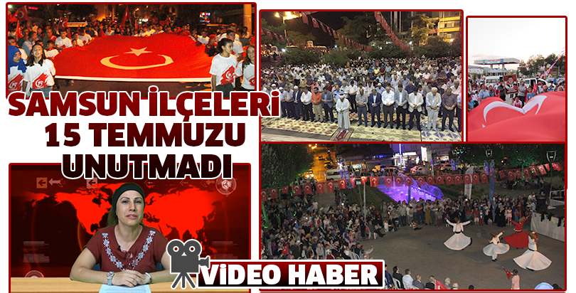 Samsun İlçeleri 15 Temmuzu Unutmadı