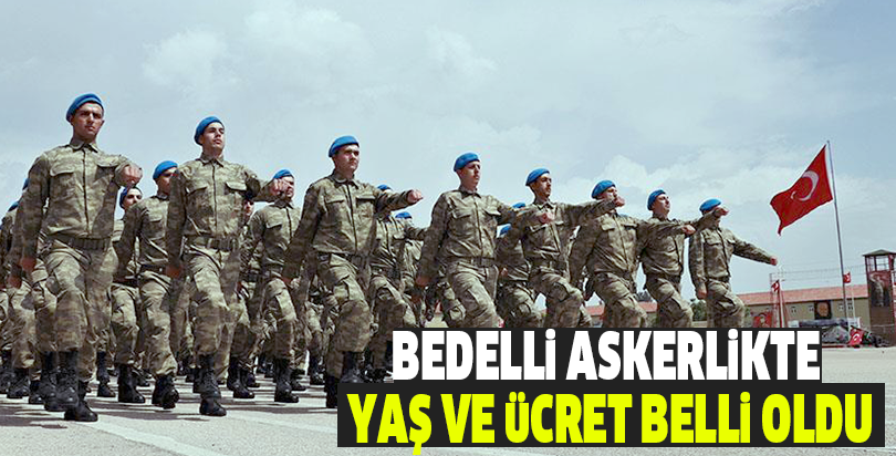 Bedelli askerlikte yaş ve ücret belli oldu