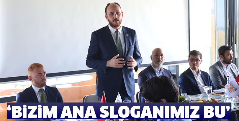 " Bizim ana sloganımız bu"