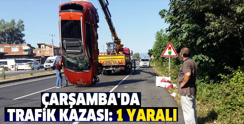 Çarşamba'da trafik kazası: 1 yaralı