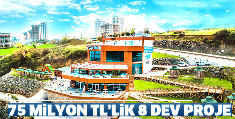 75 Milyon TL’lik 8 dev proje