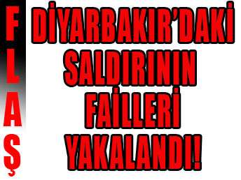 Diyarbakır'daki saldırının failleri yakalandı ...
