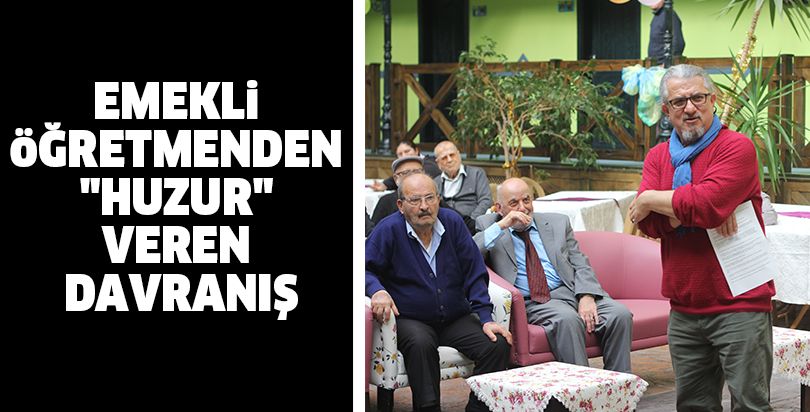 Emekli öğretmenden "huzur" veren davranış