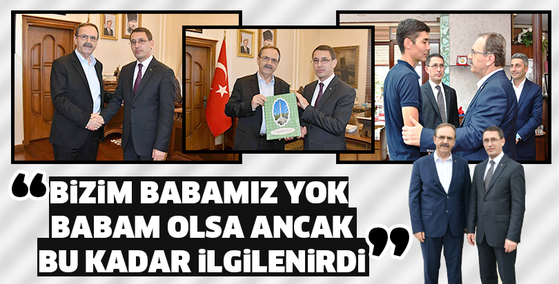 “BİZİM BABAMIZ YOK. BABAM OLSA ANCAK BU KADAR İLGİLENİRDİ”