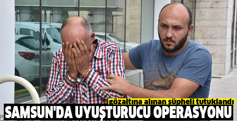 Samsun'da uyuşturucu operasyonu