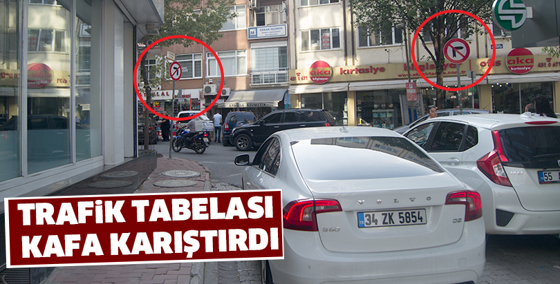 TRAFİK TABELASI KAFA KARIŞTIRDI