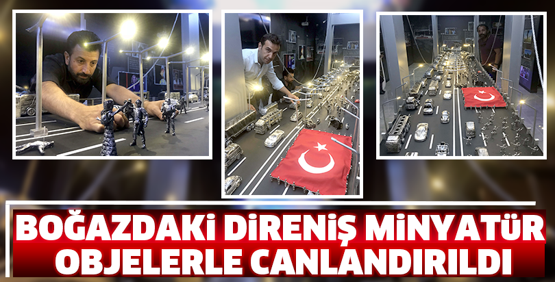 Boğazdaki direniş minyatür objelerle canlandırıldı