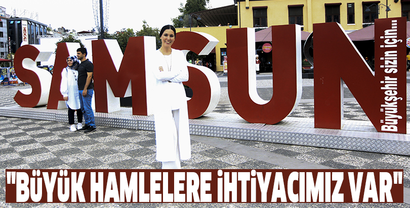 "Büyük hamlelere ihtiyacımız var"
