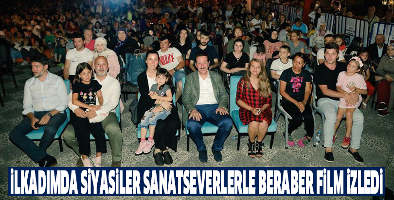 İLKADIMDA SİYASİLER SANATSEVERLERLE BERABER FİLM İZLEDİ