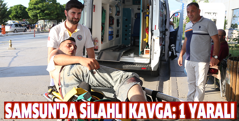 Samsun'da silahlı kavga: 1 yaralı