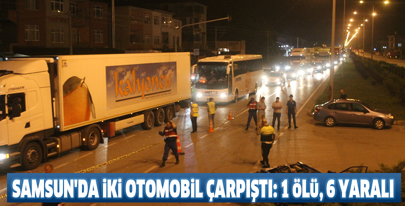 Samsun'da iki otomobil çarpıştı: 1 ölü, 6 yaralı