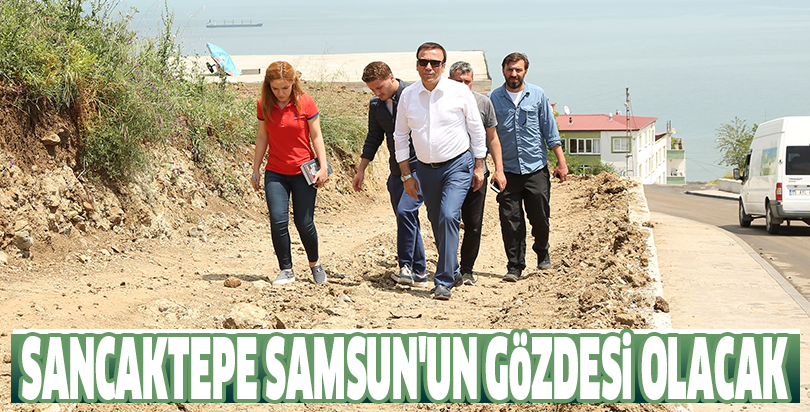 Sancaktepe Samsun'un gözdesi olacak