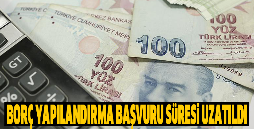 Borç yapılandırma başvuru süresi uzatıldı