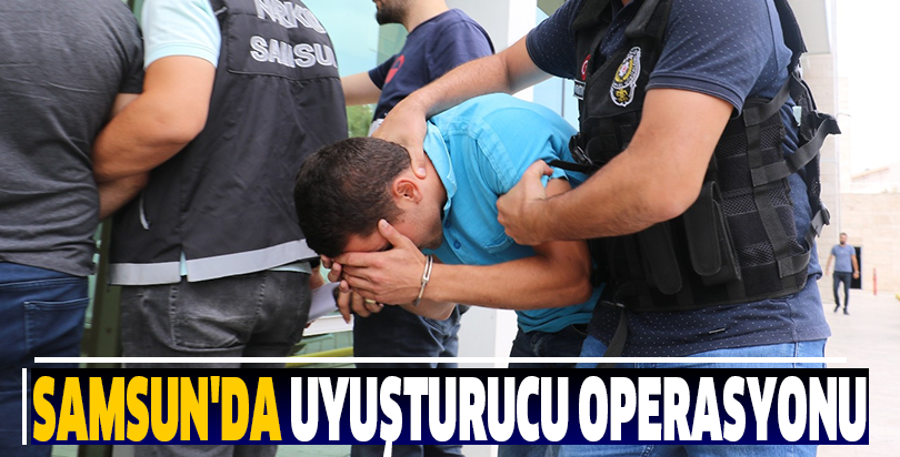 Samsun'da uyuşturucu operasyonları