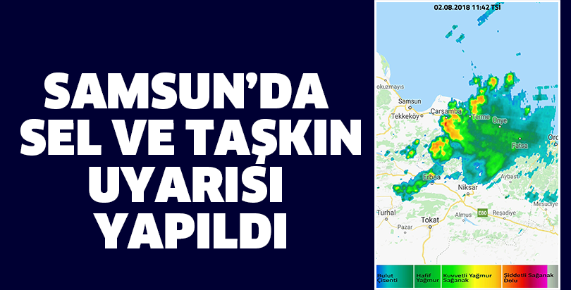 SAMSUN’DA  SEL VE TAŞKIN UYARISI  YAPILDI