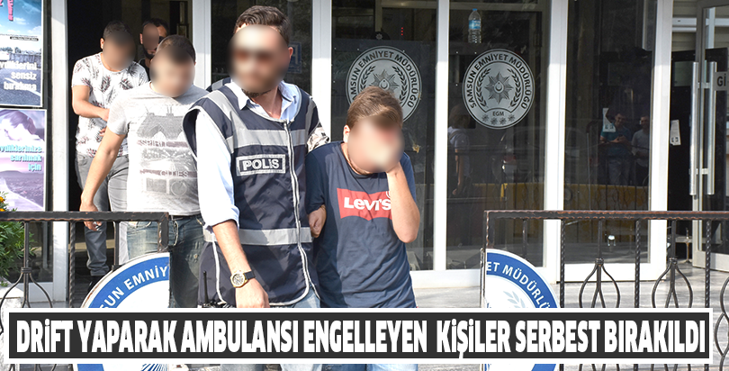 Drift yaparak ambulansı engelleyenler serbest bırakıldı