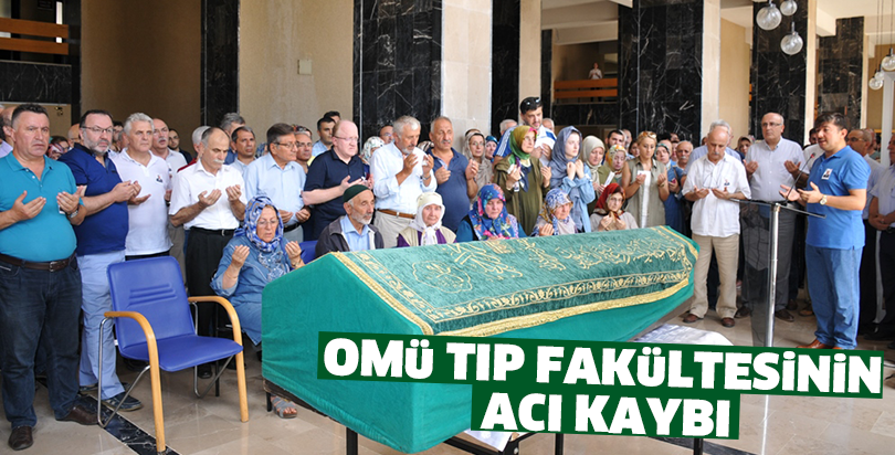 OMÜ Tıp Fakültesinin Acı Kaybı