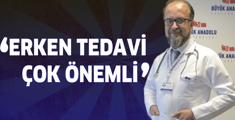 ERKEN TEDAVİ ÇOK ÖNEMLİ