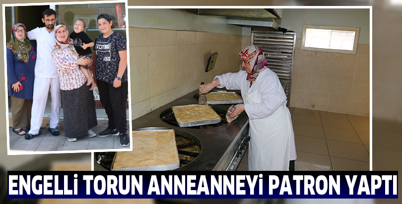 Engelli torun anneanneyi patron yaptı