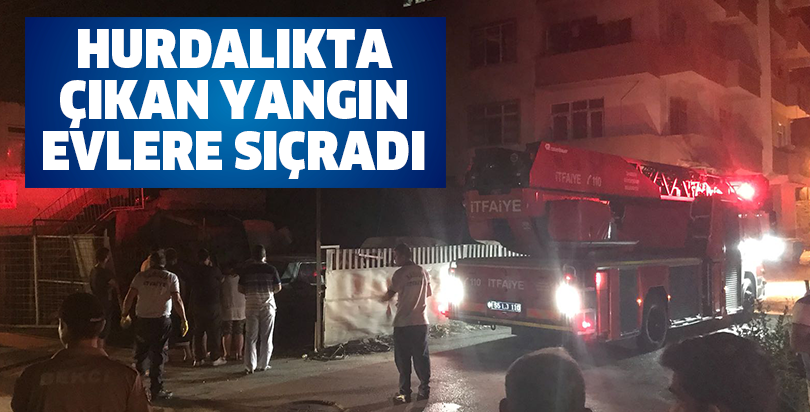 Hurdalıkta çıkan yangın evlere sıçradı