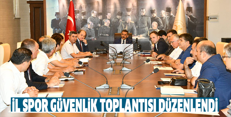 İL SPOR GÜVENLİK TOPLANTISI DÜZENLENDİ