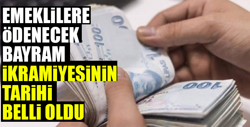 Emeklilere ödenecek bayram ikramiyesinin tarihi belli oldu