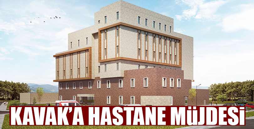 Kavak’a Hastane Müjdesi