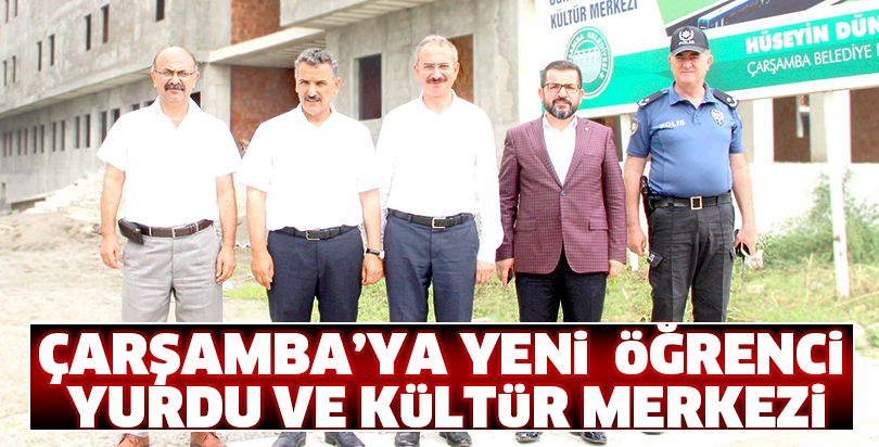 ÇARŞAMBA’YA YENİ  ÖĞRENCİ YURDU VE KÜLTÜR MERKEZİ