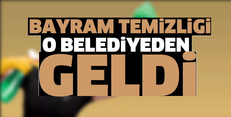 BAYRAM TEMiZLiGi O BELEDiYEDEN  GELDi