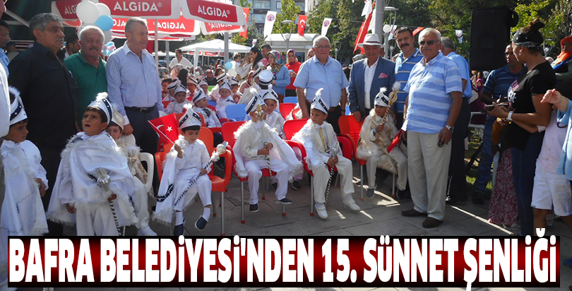 BAFRA BELEDİYESİ'NDEN 15. SÜNNET ŞENLİĞİ