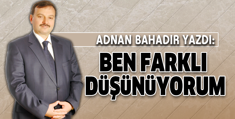 BEN FARKLI DÜŞÜNÜYORUM
