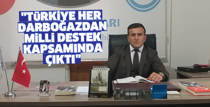 "Türkiye her darboğazdan milli destek kapsamında çıktı"
