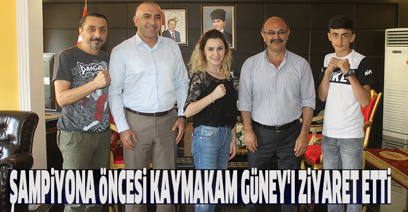 Şampiyona öncesi Kaymakam Güney'i ziyaret etti