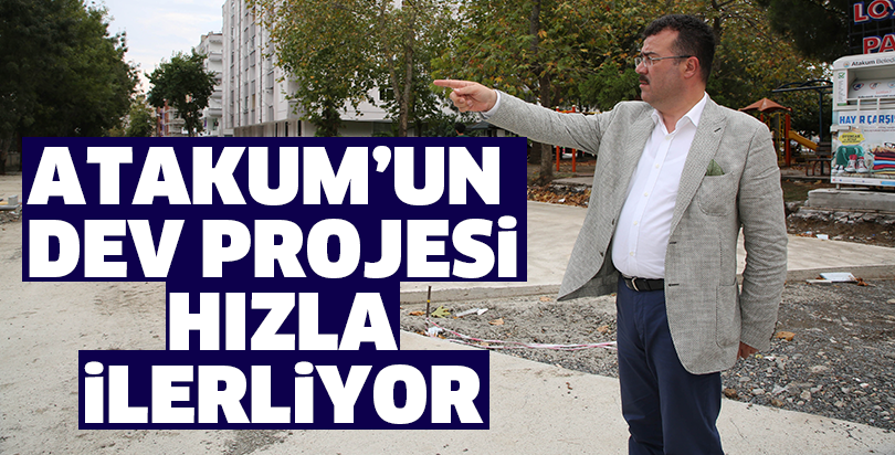 Atakum’un dev projesi hızla ilerliyor