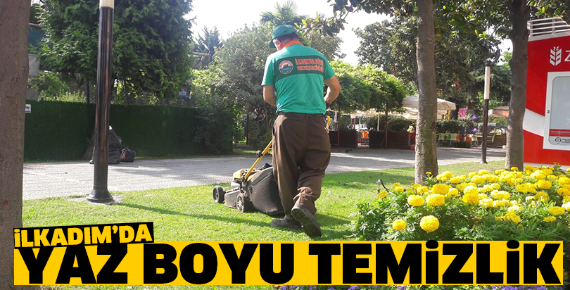 İlkadım’da yaz boyu temizlik