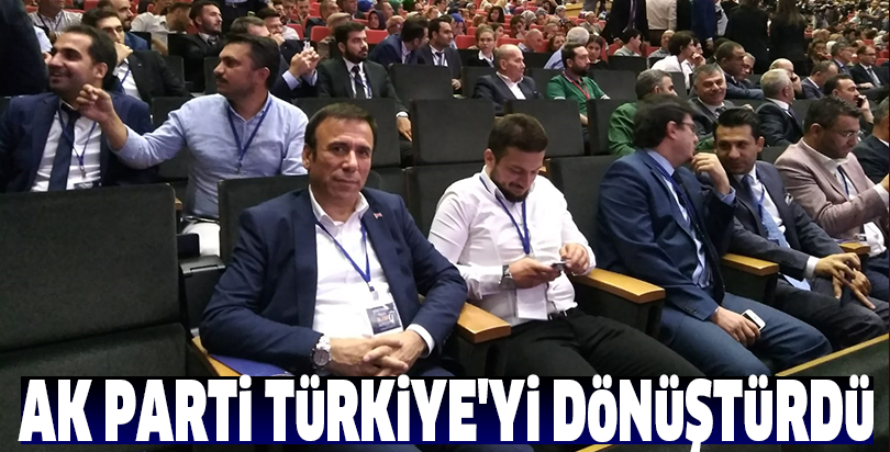 AK Parti Türkiye'yi dönüştürdü