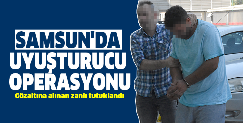 Samsun'da uyuşturucu operasyonu
