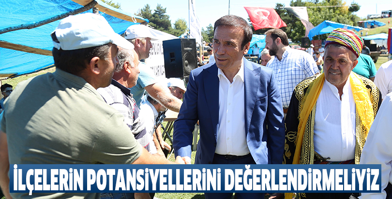 İlçelerin potansiyellerini değerlendirmeliyiz