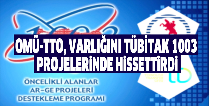 OMÜ-TTO, Varlığını TÜBİTAK 1003 Projelerinde Hissettirdi