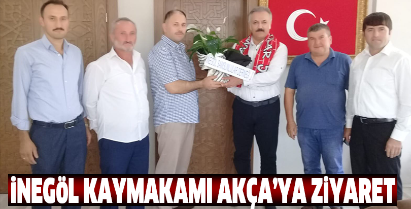 İNEGÖL KAYMAKAMI AKÇA’YA ZİYARET