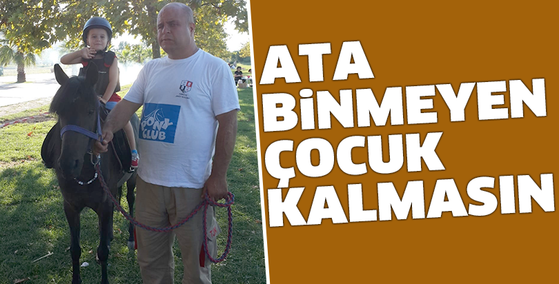 Ata binmeyen çocuk kalmasın