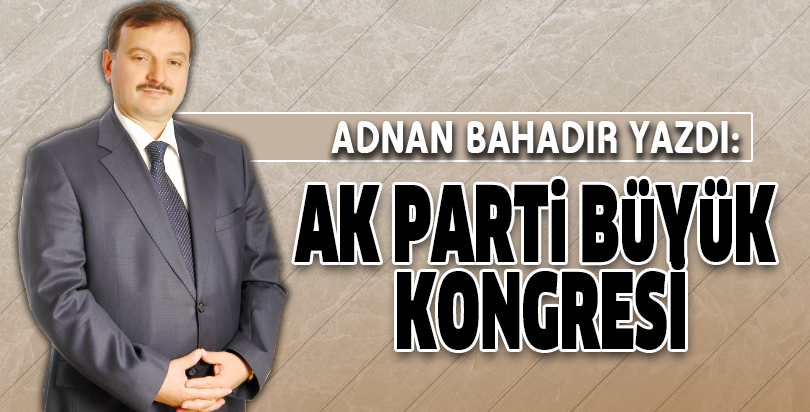 AK PARTİ BÜYÜK KONGRESİ