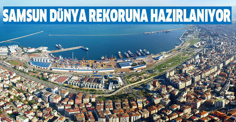 Samsun dünya rekoruna hazırlanıyor