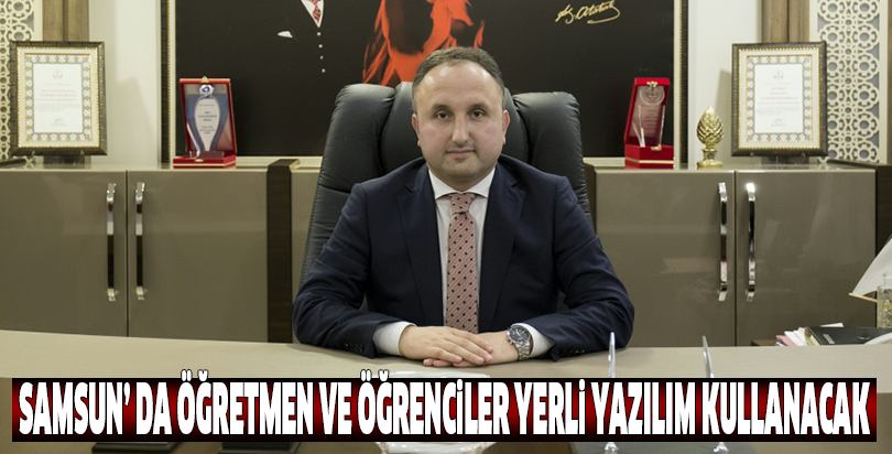 Samsun’ da Öğretmen ve Öğrenciler Yerli Yazılım Kullanacak