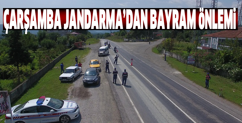 ÇARŞAMBA JANDARMA’DAN BAYRAM ÖNLEMİ