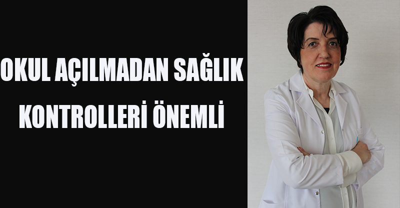 Okul açılmadan sağlık kontrolleri önemli