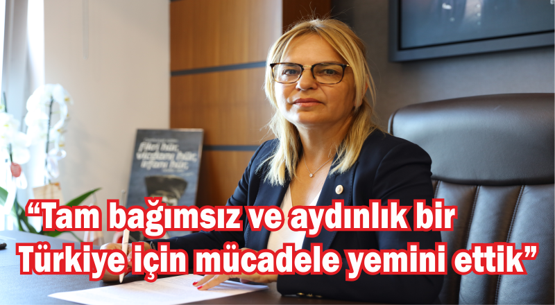 “Tam bağımsız ve aydınlık bir Türkiye için mücadele yemini ettik”