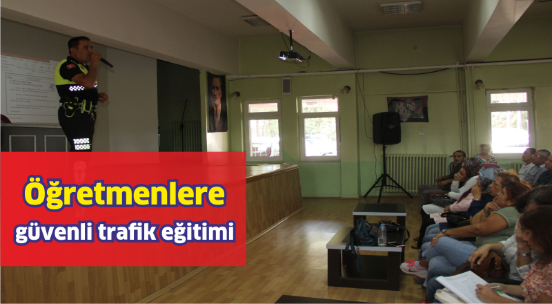 Havza'da öğretmenlere güvenli trafik eğitimi veriliyor