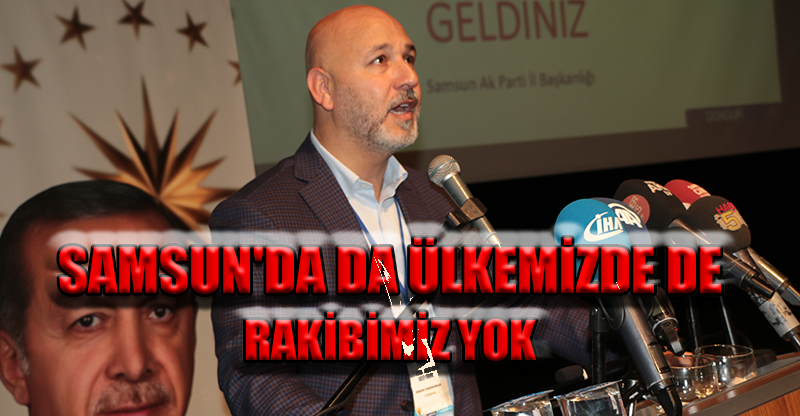 SAMSUN'DA DA ÜLKEMİZDE DE RAKİBİMİZ YOK